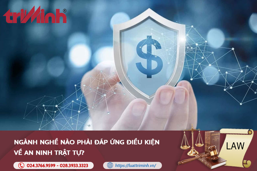 nganh-nghe-nao-phai-dap-ung-dieu-kien-ve-an-ninh-trat-tu