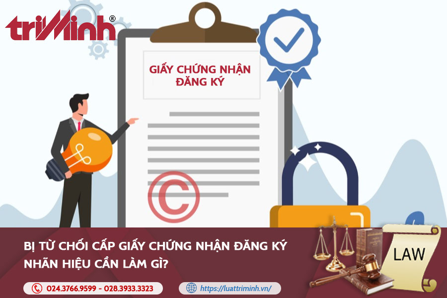bi-tu-choi-cap-giay-chung-nhan-dang-ky-nhan-hieu-can-lam-gi