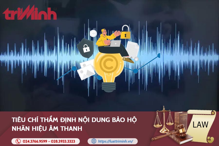 tieu-chi-tham-dinh-noi-dung-bao-ho-nhan-hieu-am-thanh