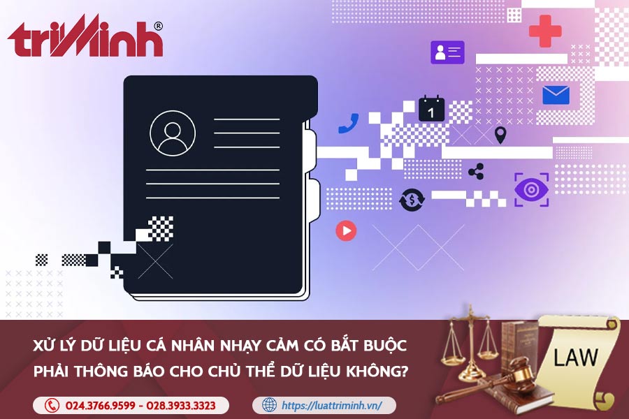 xu-ly-du-lieu-ca-nhan-nhay-cam-co-bat-buoc-phai-thong-bao-cho-chu-the-du-lieu