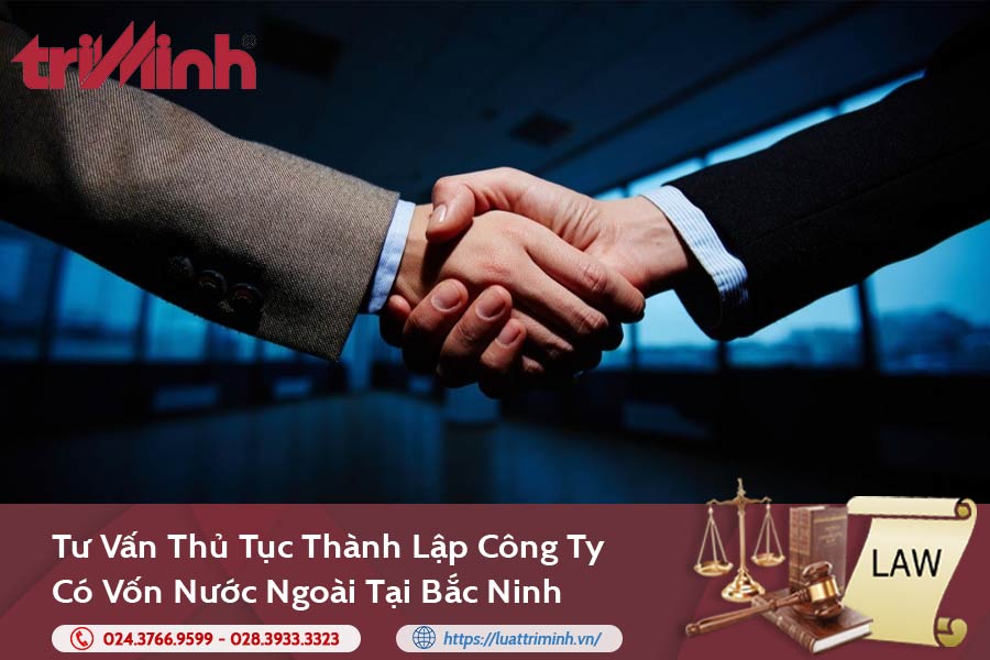 tu-van-thu-tuc-thanh-lap-cong-ty-co-von-nuoc-ngoai-tai-bac-ninh
